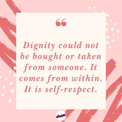 50 Best All Time Favorite Dignity Quotes: Make Your Life Worth Living